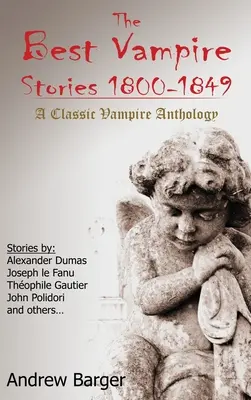 Les meilleures histoires de vampires 1800-1849 : Une anthologie classique de vampires - The Best Vampire Stories 1800-1849: A Classic Vampire Anthology