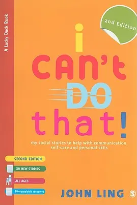 I Can′t Do That! : Mes histoires sociales pour aider à la communication, à l'auto-soin et aux compétences personnelles - I Can′t Do That!: My Social Stories to Help with Communication, Self-Care and Personal Skills