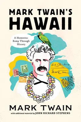 L'Hawaï de Mark Twain : Un voyage humoristique à travers l'histoire - Mark Twain's Hawaii: A Humorous Romp Through History