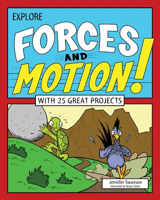 Explorez les forces et le mouvement ! Avec 25 grands projets - Explore Forces and Motion!: With 25 Great Projects