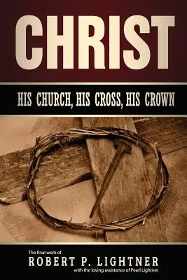 Le Christ, son Église, sa croix, sa couronne - Christ, His Church, His Cross, His Crown