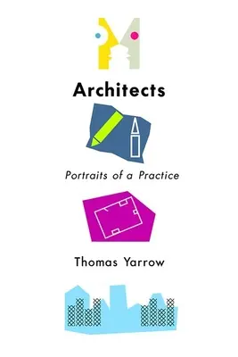 Architectes : Portraits d'une pratique - Architects: Portraits of a Practice