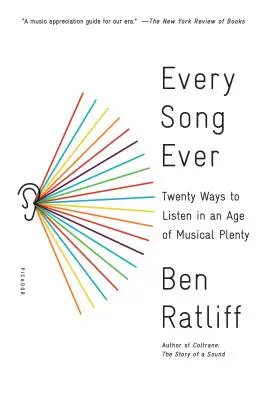 Toutes les chansons : Vingt façons d'écouter à l'ère de l'abondance musicale - Every Song Ever: Twenty Ways to Listen in an Age of Musical Plenty