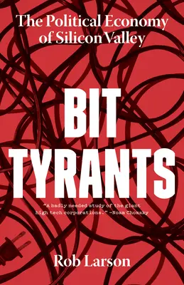 Les tyrans du bit : L'économie politique de la Silicon Valley - Bit Tyrants: The Political Economy of Silicon Valley