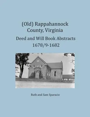 (Ancien) Comté de Rappahannock, Virginie Résumés de livres d'actes et de testaments 1678/9-1682 - (Old) Rappahannock County, Virginia Deed and Will Book Abstracts 1678/9-1682