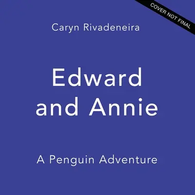 Edward et Annie : une aventure de pingouin - Edward and Annie: A Penguin Adventure