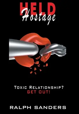 Pris en otage : Une relation toxique ? SORTEZ DE LÀ ! - Held Hostage: Toxic Relationship? GET OUT!
