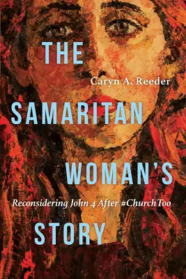 L'histoire de la Samaritaine : Reconsidérer Jean 4 après #Churchtoo - The Samaritan Woman's Story: Reconsidering John 4 After #Churchtoo
