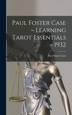 Paul Foster Case Apprendre l'essentiel du tarot 1932 - Paul Foster Case Learning Tarot Essentials 1932