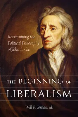 Les débuts du libéralisme : Réexamen de la philosophie politique de John Locke - The Beginning of Liberalism: Reexamining the Political Philosophy of John Locke