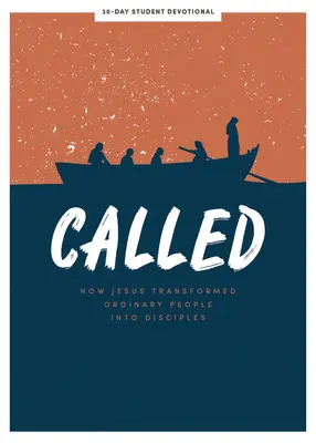 Called - Teen Devotional : Comment Jésus a transformé des gens ordinaires en disciplesvolume 6 - Called - Teen Devotional: How Jesus Transformed Ordinary People Into Disciplesvolume 6