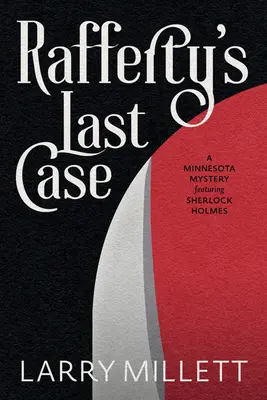 La dernière affaire de Rafferty : Un mystère du Minnesota avec Sherlock Holmes - Rafferty's Last Case: A Minnesota Mystery Featuring Sherlock Holmes