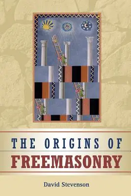 Les origines de la franc-maçonnerie : Le siècle de l'Écosse, 1590-1710 - The Origins of Freemasonry: Scotland's Century, 1590-1710