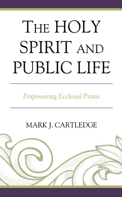 L'Esprit Saint et la vie publique : L'Esprit Saint et la Vie Publique : Donner du pouvoir à la Praxis Ecclésiale - The Holy Spirit and Public Life: Empowering Ecclesial Praxis