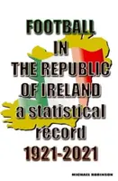 Le football en République d'Irlande 1921-2021 - Football in the Republic of Ireland 1921-2021