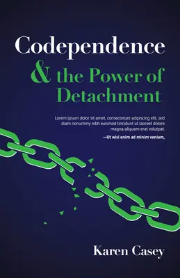 La codépendance et le pouvoir du détachement : Comment poser des limites et s'approprier sa vie - Codependence and the Power of Detachment: How to Set Boundaries and Make Your Life Your Own