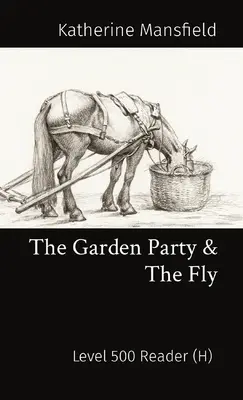 La Garden Party et La Mouche : Lecteur niveau 500 (H) - The Garden Party & The Fly: Level 500 Reader (H)