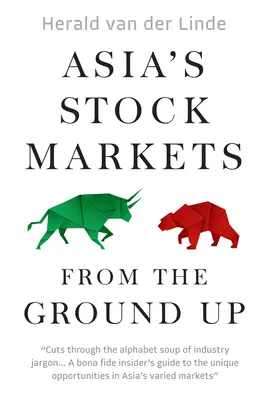 Les marchés boursiers asiatiques à partir de la base - Asia's Stock Markets from the Ground Up