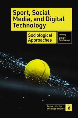 Sport, médias sociaux et technologie numérique : Approches sociologiques - Sport, Social Media, and Digital Technology: Sociological Approaches