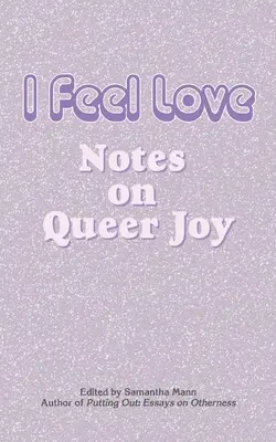 I Feel Love : Notes sur la joie queer - I Feel Love: Notes on Queer Joy