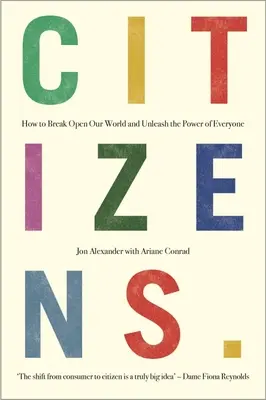 Citoyens : Pourquoi la clé pour tout réparer, c'est nous tous - Citizens: Why the Key to Fixing Everything Is All of Us