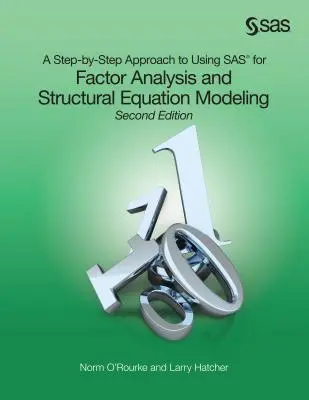 Une approche pas à pas de l'utilisation de SAS pour l'analyse factorielle et la modélisation des équations structurelles, deuxième édition - A Step-by-Step Approach to Using SAS for Factor Analysis and Structural Equation Modeling, Second Edition