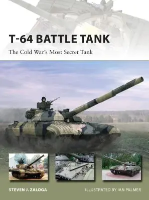 Le char de combat T-64 : Le char le plus secret de la guerre froide - T-64 Battle Tank: The Cold War's Most Secret Tank