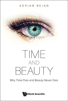 Le temps et la beauté : Pourquoi le temps passe et la beauté ne meurt jamais - Time and Beauty: Why Time Flies and Beauty Never Dies