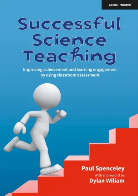 Un enseignement scientifique réussi - Améliorer les résultats et l'engagement dans l'apprentissage en utilisant l'évaluation en classe - Successful Science Teaching - Improving achievement and learning engagement by using classroom assessment