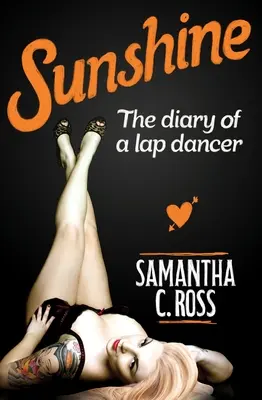 Sunshine : Le journal d'une strip-teaseuse - Sunshine: The Diary of a Lap Dancer