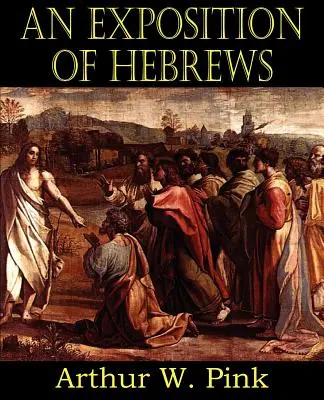 Une exposition de l'épître aux Hébreux - An Exposition of Hebrews