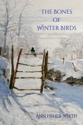 Les os des oiseaux d'hiver - The Bones of Winter Birds