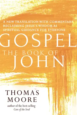 Évangile - Le livre de Jean : une nouvelle traduction commentée - La spiritualité de Jésus pour tous - Gospel--The Book of John: A New Translation with Commentary--Jesus Spirituality for Everyone