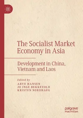 L'économie socialiste de marché en Asie : Le développement en Chine, au Vietnam et au Laos - The Socialist Market Economy in Asia: Development in China, Vietnam and Laos