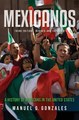 Mexicanos : Une histoire des Mexicains aux États-Unis - Mexicanos: A History of Mexicans in the United States