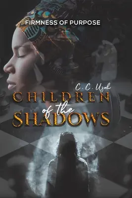 Les enfants de l'ombre : La fermeté de l'objectif - Children of the Shadows: Firmness of Purpose