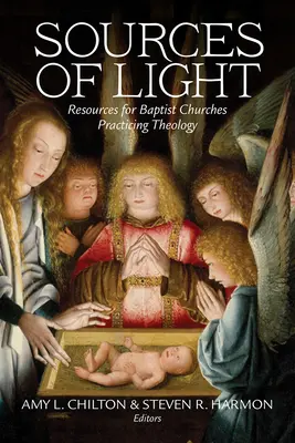 Sources de lumière : Ressources pour les églises baptistes pratiquant la théologie - Sources of Light: Resources for Baptist Churches Practicing Theology