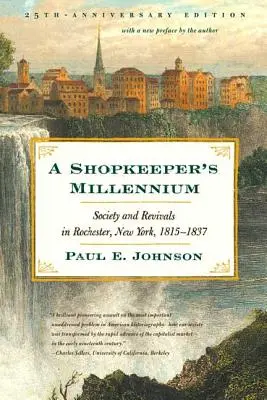 Le millénaire d'un commerçant : Société et renouveau à Rochester, New York, 1815-1837 - A Shopkeeper's Millennium: Society and Revivals in Rochester, New York, 1815-1837