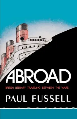 À l'étranger : Les voyages littéraires britanniques dans l'entre-deux-guerres - Abroad: British Literary Traveling Between the Wars