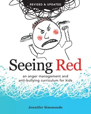 Seeing Red : Un programme de gestion de la colère et de lutte contre les brimades pour les enfants - Seeing Red: An Anger Management and Anti-Bullying Curriculum for Kids
