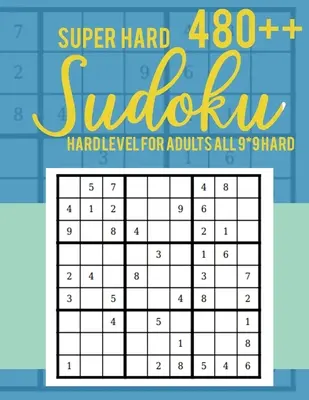 Sudoku 480++ : niveau difficile pour adultes Tous les 9*9 difficiles - Livres de Sudoku - Livres de Sudoku - Livres de Sudoku - Livres de Sudoku en gros caractères - Super Hard 480++ Sudoku: Hard Level for Adults All 9*9 Hard - Sudoku Puzzle Books - Sudoku Puzzle Books Hard - Large Print Sudoku Puzzle Books