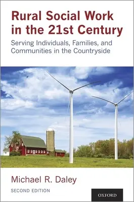 Rural Social Work in the 21st Century : Servir les individus, les familles et les communautés à la campagne - Rural Social Work in the 21st Century: Serving Individuals, Families, and Communities in the Countryside