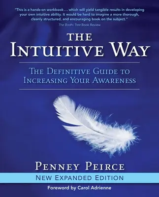 La voie intuitive : Le guide définitif pour accroître votre conscience - The Intuitive Way: The Definitive Guide to Increasing Your Awareness