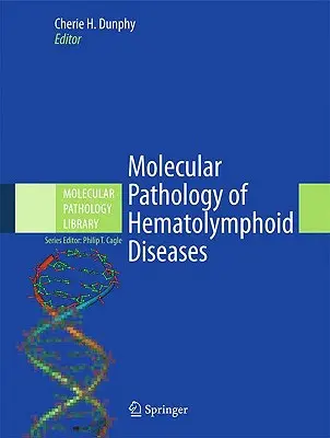 Pathologie moléculaire des maladies hématolymphoïdes - Molecular Pathology of Hematolymphoid Diseases