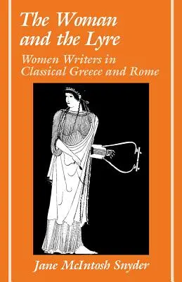 La femme et la lyre : Les femmes écrivains dans la Grèce et la Rome classiques - The Woman and the Lyre: Women Writers in Classical Greece and Rome