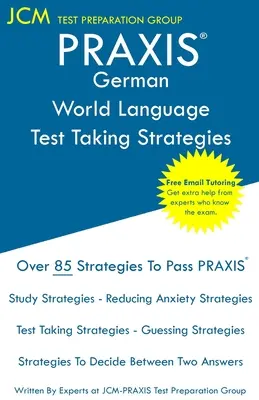 PRAXIS Allemand langue du monde - Stratégies de prise de test : PRAXIS 5183 - Tutorat en ligne gratuit - Nouvelle édition 2020 - Les dernières stratégies pour réussir votre examen - PRAXIS German World Language - Test Taking Strategies: PRAXIS 5183 - Free Online Tutoring - New 2020 Edition - The latest strategies to pass your exam