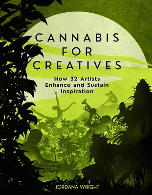 Cannabis pour les créatifs : Comment 32 artistes améliorent et soutiennent leur inspiration - Cannabis for Creatives: How 32 Artists Enhance and Sustain Inspiration
