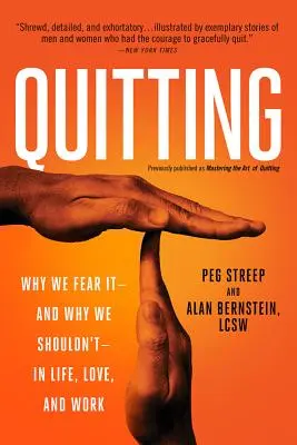 Quitting (précédemment publié sous le titre Mastering the Art of Quitting) : Pourquoi nous en avons peur -- et pourquoi nous ne devrions pas -- dans la vie, l'amour et le travail - Quitting (Previously Published as Mastering the Art of Quitting): Why We Fear It -- And Why We Shouldn't -- In Life, Love, and Work