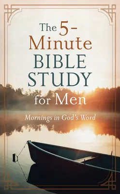 L'étude biblique en 5 minutes pour les hommes : Les matins dans la Parole de Dieu - The 5-Minute Bible Study for Men: Mornings in God's Word