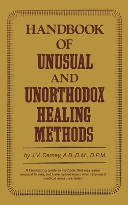 Manuel de méthodes de guérison inhabituelles et peu orthodoxes - Handbook of unusual and unorthodox healing methods